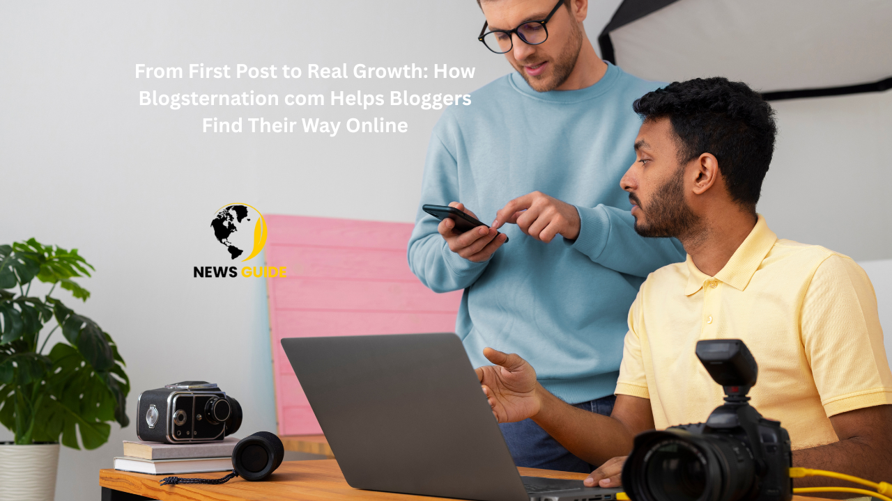 From First Post to Real Growth: How Blogsternation com Helps Bloggers Find Their Way Online